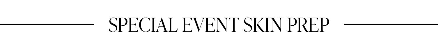 Special Event Skin Prep